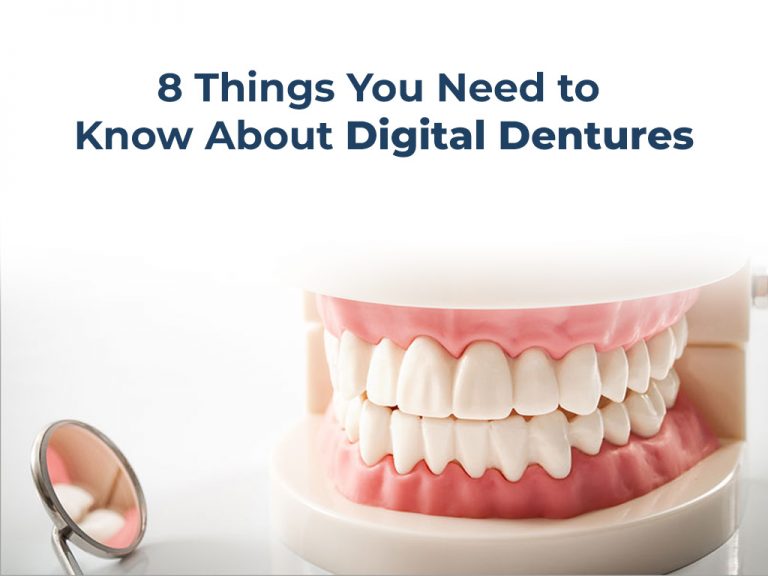 8 Things You Need to Know About Digital Dentures in 2022